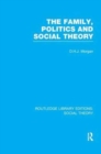 The Family, Politics, and Social Theory (RLE Social Theory) - Book