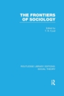 The Frontiers of Sociology (RLE Social Theory) - Book