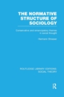 The Normative Structure of Sociology : Conservative and Emancipatory Themes in Social Thought - Book