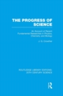The Progress of Science : An Account of Recent Fundamental Researches in Physics, Chemistry and Biology - Book