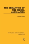 The Semantics of the Modal Auxiliaries (RLE Linguistics B: Grammar) - Book