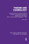 Theism and Cosmology : Being the First Series of a Course of Gifford Lectures on the General Subject of Metaphysics and Theism given in the University of Glasgow in 1939 - Book