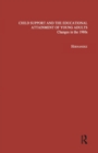 Child Support and the Educational Attainment of Young Adults : Changes in the 1980s - Book