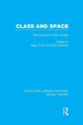 Class and Space (RLE Social Theory) : The Making of Urban Society - Book