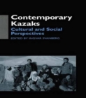 Contemporary Kazaks : Cultural and Social Perspectives - Book