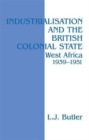 Industrialisation and the British Colonial State : West Africa 1939-1951 - Book