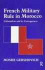 French Military Rule in Morocco : Colonialism and its Consequences - Book