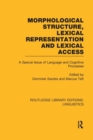 Morphological Structure, Lexical Representation and Lexical Access (RLE Linguistics C: Applied Linguistics) : A Special Issue of Language and Cognitive Processes - Book