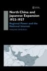 North China and Japanese Expansion 1933-1937 : Regional Power and the National Interest - Book