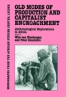 Old Modes Of Production and Capitalist Encroachment : Anthropological Explorations in Africa - Book