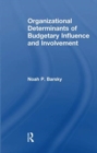 Organizational Determinants of Budgetary Influence and Involvement - Book