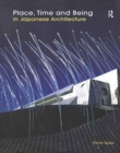 Place, Time and Being in Japanese Architecture - Book