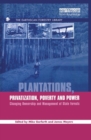 Plantations Privatization Poverty and Power : Changing Ownership and Management of State Forests - Book