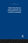 The Political Philosophy of Confucianism : An interpretation of the social and political ideas of Confucius, his forerunners, and his early disciples. - Book