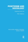 Positivism and Sociology (RLE Social Theory) : Explaining Social Life - Book