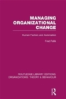 Managing Organizational Change (RLE: Organizations) : Human Factors and Automation - Book