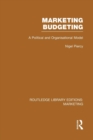 Marketing Budgeting (RLE Marketing) : A Political and Organisational Model - Book