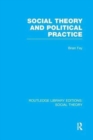 Social Theory and Political Practice (RLE Social Theory) - Book