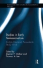 Studies in Early Professionalism : Scottish Chartered Accountants 1853-1918 - Book