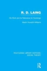 R.D. Laing: His Work and its Relevance for Sociology (RLE Social Theory) - Book