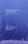 Recognition, Equality and Democracy : Theoretical Perspectives on Irish Politics - Book