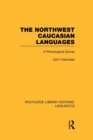 The Northwest Caucasian Languages (RLE Linguistics F: World Linguistics) : A Phonological Survey - Book