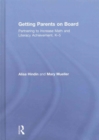 Getting Parents on Board : Partnering to Increase Math and Literacy Achievement, K–5 - Book
