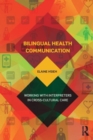 Bilingual Health Communication : Working with Interpreters in Cross-Cultural Care - Book