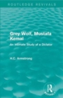 Grey Wolf-- Mustafa Kemal : An Intimate Study of a Dictator - Book