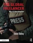 The Global Freelancer : Telling and Selling Foreign News - Book