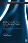 Gender Inequality in the Eastern European Labour Market : Twenty-Five Years of Transition Since the Fall of Communism - Book