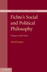 Fichte's Social and Political Philosophy : Property and Virtue - eBook