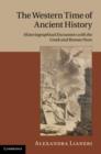 Western Time of Ancient History : Historiographical Encounters with the Greek and Roman Pasts - eBook