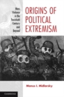 Origins of Political Extremism : Mass Violence in the Twentieth Century and Beyond - eBook