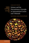 Science and the Precautionary Principle in International Courts and Tribunals : Expert Evidence, Burden of Proof and Finality - eBook