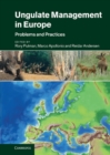 Ungulate Management in Europe : Problems and Practices - eBook