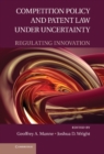 Competition Policy and Patent Law under Uncertainty : Regulating Innovation - eBook