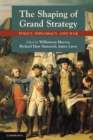 Shaping of Grand Strategy : Policy, Diplomacy, and War - eBook