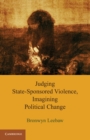 Judging State-Sponsored Violence, Imagining Political Change - eBook