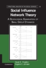 Social Influence Network Theory : A Sociological Examination of Small Group Dynamics - eBook