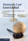 Domestic Law Goes Global : Legal Traditions and International Courts - eBook