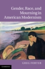 Gender, Race, and Mourning in American Modernism - eBook