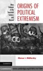 Origins of Political Extremism : Mass Violence in the Twentieth Century and Beyond - eBook