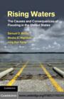 Rising Waters : The Causes and Consequences of Flooding in the United States - eBook
