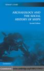 Archaeology and the Social History of Ships - Richard A. Gould