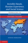 Invisible Hands, Russian Experience, and Social Science : Approaches to Understanding Systemic Failure - eBook