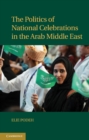 Politics of National Celebrations in the Arab Middle East - eBook