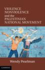 Violence, Nonviolence, and the Palestinian National Movement - eBook
