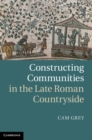 Constructing Communities in the Late Roman Countryside - eBook