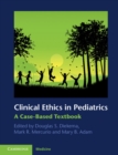 Clinical Ethics in Pediatrics : A Case-Based Textbook - eBook
